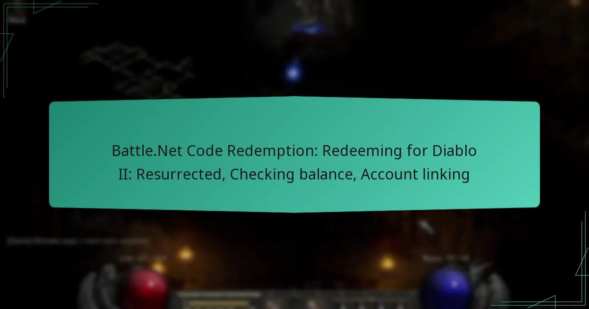Battle.Net Code Redemption: Redeeming for Diablo II: Resurrected, Checking balance, Account linking