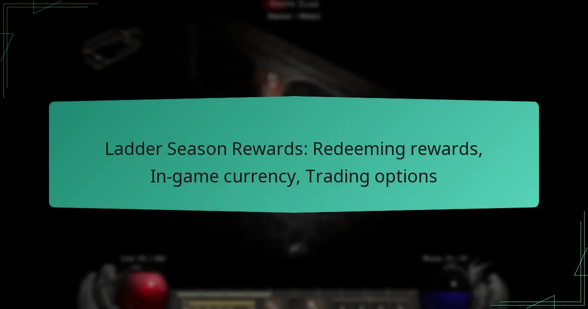 Ladder Season Rewards: Redeeming rewards, In-game currency, Trading options