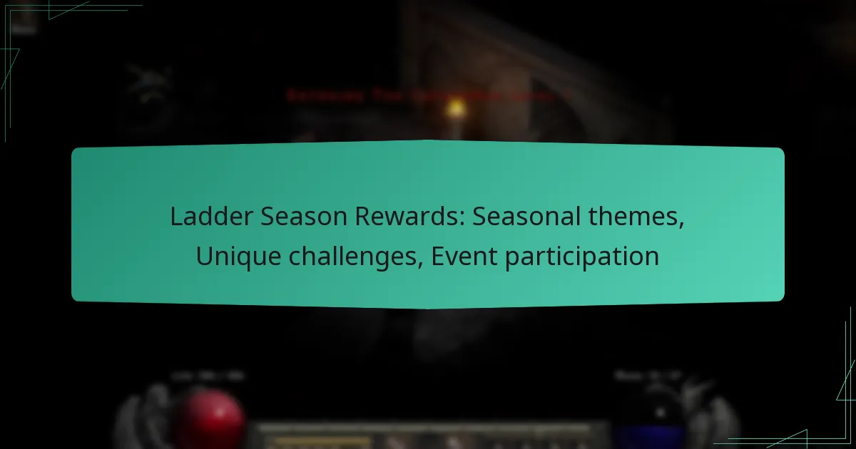Ladder Season Rewards: Seasonal themes, Unique challenges, Event participation