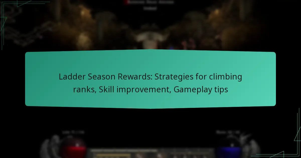 Ladder Season Rewards: Strategies for climbing ranks, Skill improvement, Gameplay tips