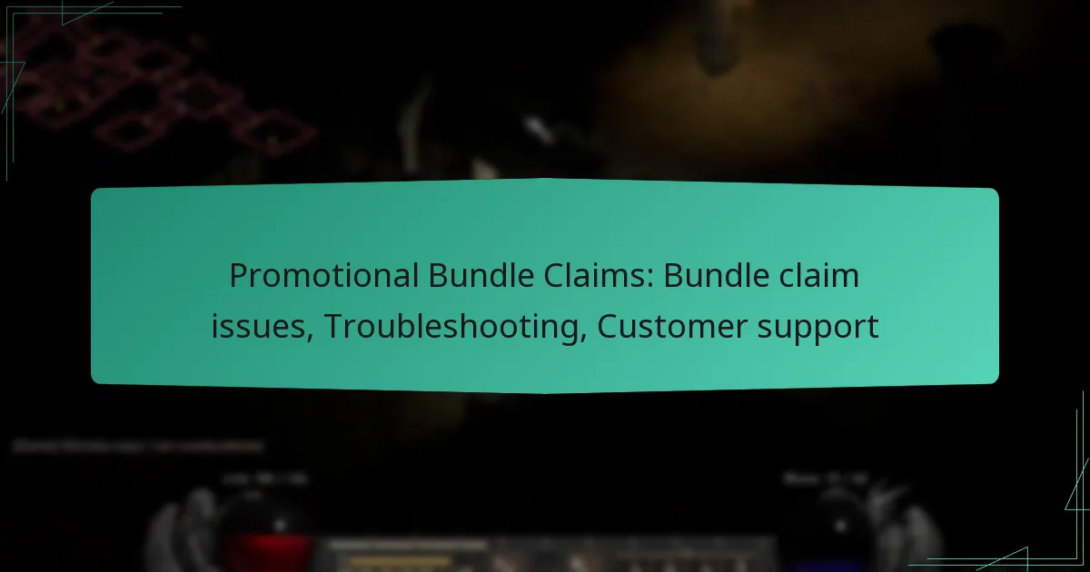 Promotional Bundle Claims: Bundle claim issues, Troubleshooting, Customer support