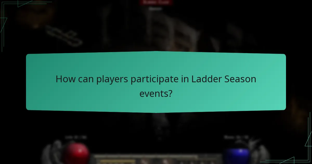 How can players participate in Ladder Season events?