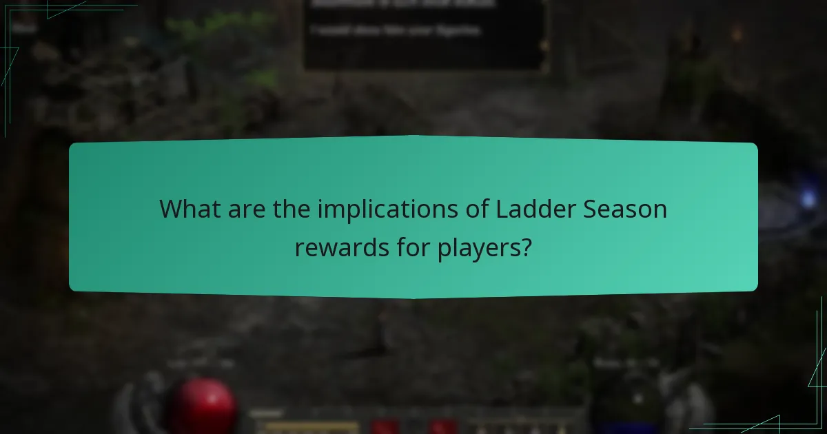 What are the implications of Ladder Season rewards for players?