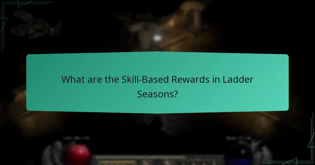What are the Skill-Based Rewards in Ladder Seasons?