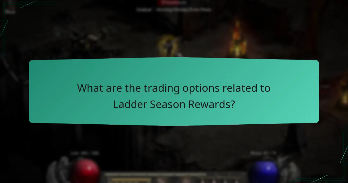What are the trading options related to Ladder Season Rewards?