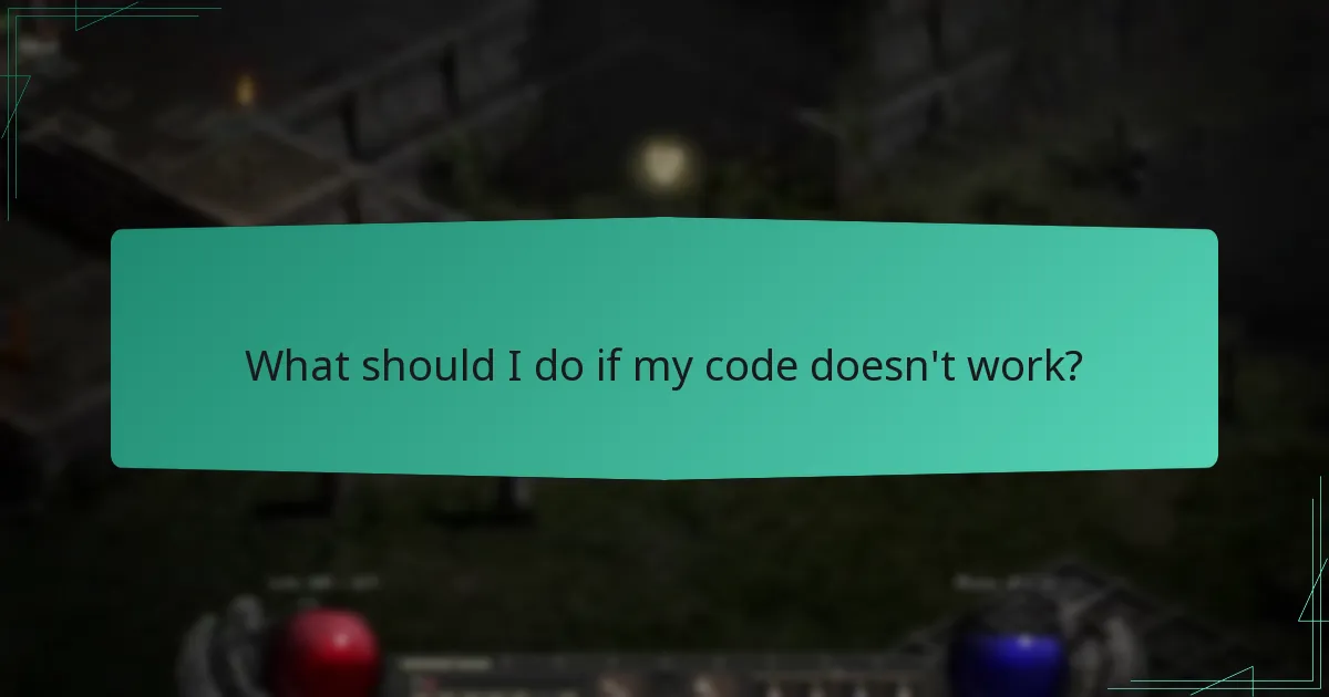 What should I do if my code doesn't work?